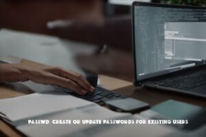Passwd – Crearea sau actualizarea parolelor pentru utilizatorii existenți